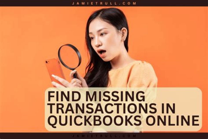 How do I find missing transactions in QuickBooks desktop?