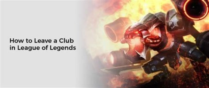 How to leave club league of legends