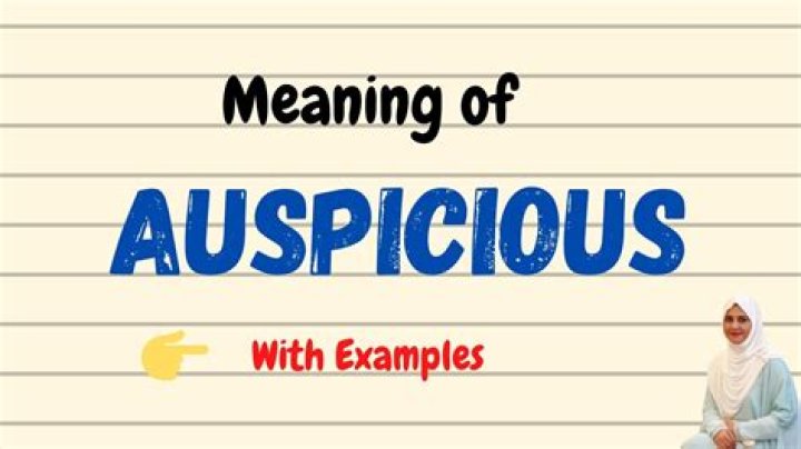 Was the meaning of auspicious?