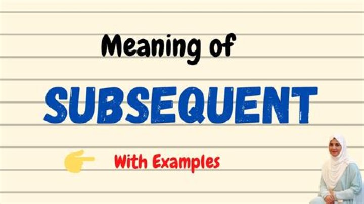 When does subsequent mean?