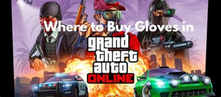 Where to buy gloves in gta